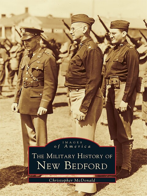 The Military History of New Bedford, Christopher McDonald