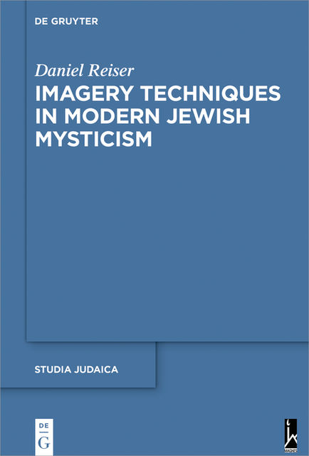 Imagery Techniques in Modern Jewish Mysticism, Daniel Reiser