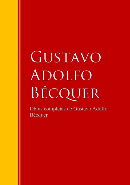 Obras completas de Gustavo Adolfo Bécquer, Gustavo Adolfo Becquer