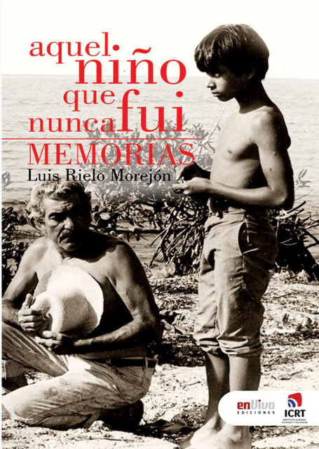 Aquel niño que nunca fui, Luis Rielo Morejón