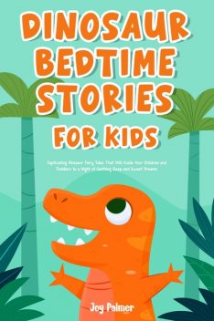Dinosaur Bedtime Stories For Kids, Joy Palmer