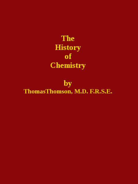 The History of Chemistry, Volume 1 (of 2), Thomas Thomson