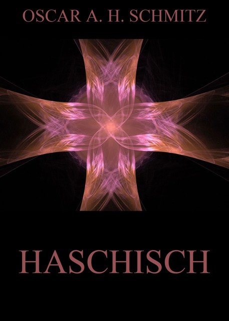 Haschisch, Oscar A.H. Schmitz