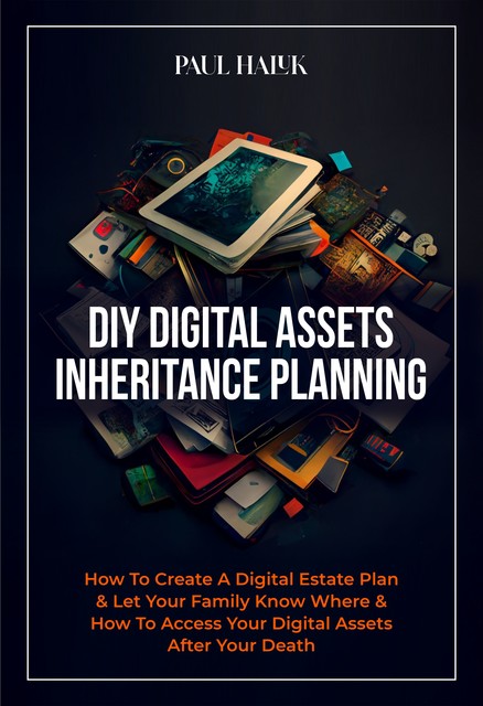 DIY Digital Assets Inheritance Planning, Paul Haluk
