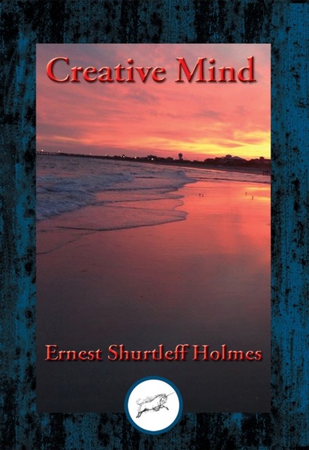 Creative Mind, Ernest Holmes