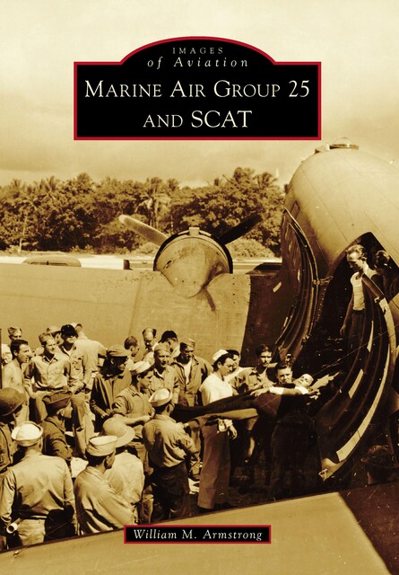 Marine Air Group 25 and SCAT, William M. Armstrong