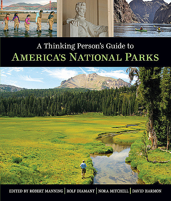 A Thinking Person's Guide To America's National Parks, David Harmon, Robert Manning, Nora Mitchell, Rolf Diamant