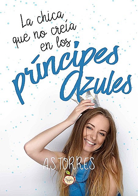 La chica que no creía en los príncipes azules, A.S. Torres