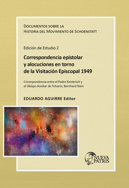 Correspondencia epistolar y alocuciones en torno de la visitación episcopal de 1949, P. Eduardo Aguirre C.