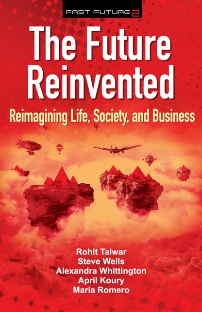 The Future Reinvented, Talwar Rohit, Wells Steve, Whittington Alexandra