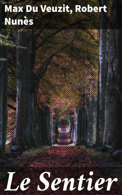 Le Sentier, Max Du Veuzit, Robert Nunès