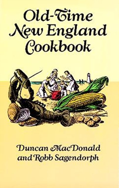 Old-Time New England Cookbook, Duncan MacDonald, Robb Sagendorph