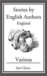 Stories by English Authors: England, Various