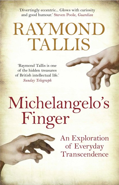 Michelangelo's Finger, Raymond Tallis