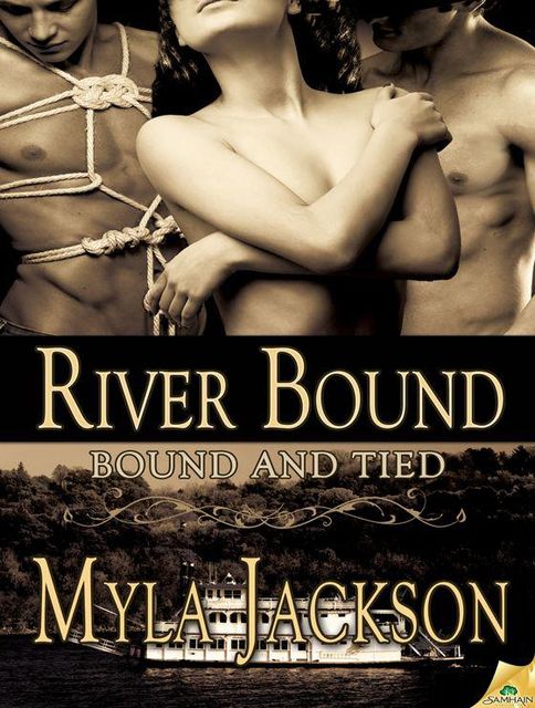 River Bound: Bound and Tied, Book 3, Myla Jackson