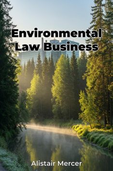 Environmental Law Business, Alistair Mercer