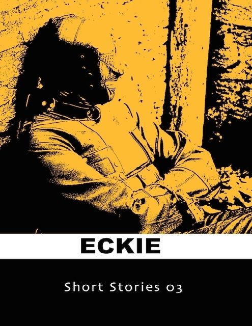 Short Stories 03, Eckie