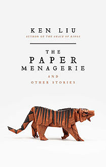 The Paper Menagerie, Ken Liu