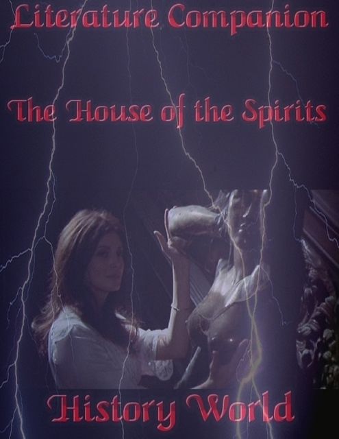 Literature Companion: The House of the Spirits, History World