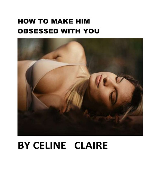 How to Make Him Obsessed With You, Celine Claire