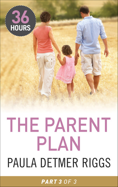 The Parent Plan Part 3, Paula Detmer Riggs