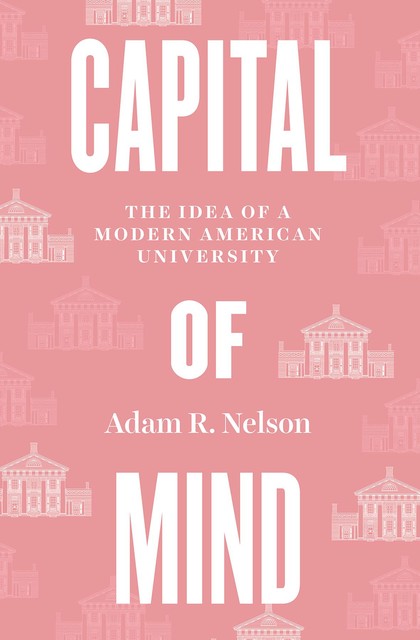 Capital of Mind, Adam R. Nelson