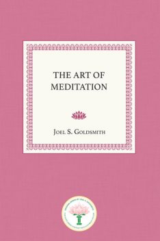The Art of Meditation, Joel Goldsmith