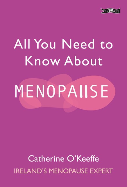 All You Need to Know About Menopause, Catherine O'Keeffe