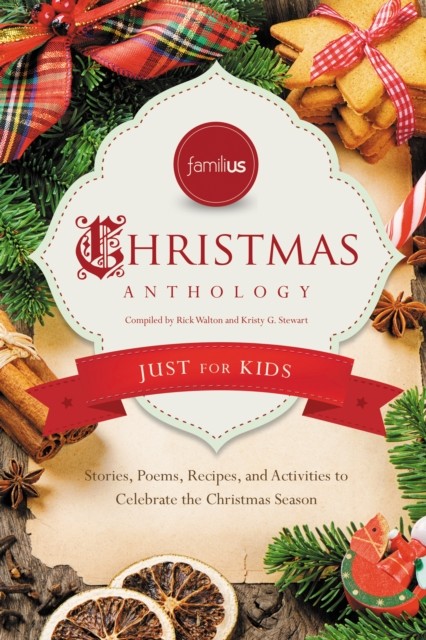 Familius Christmas Anthology: Just for Kids, Rick Walton, Kristy G. Stewart
