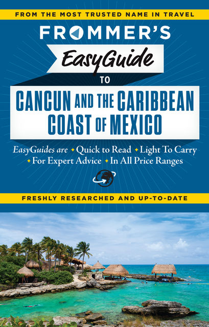 Frommer's EasyGuide to Cancun and the Caribbean Coast of Mexico, Maribeth Mellin, Christine Delsol