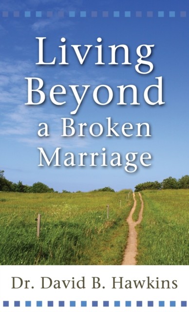 Living Beyond a Broken Marriage, David R. Hawkins