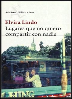 Lugares Que No Quiero Compartir Con Nadie, Elvira Lindo