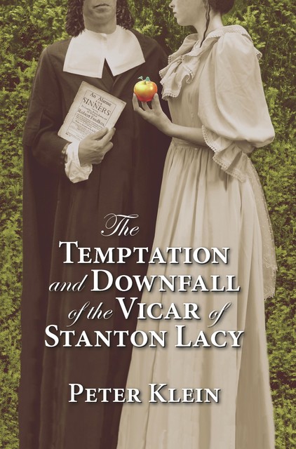 The Temptation and Downfall of the Vicar of Stanton Lacy, Peter Klein