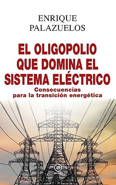 El oligopolio que domina el sistema eléctrico, Enrique Palazuelos