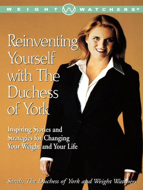 Reinventing Yourself with The Duchess of York, Sarah, Weight Watchers, The Duchess of York