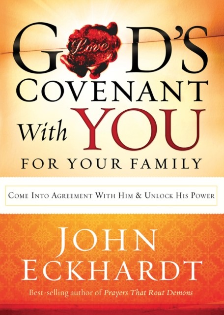 God's Covenant With You for Your Family, John Eckhardt