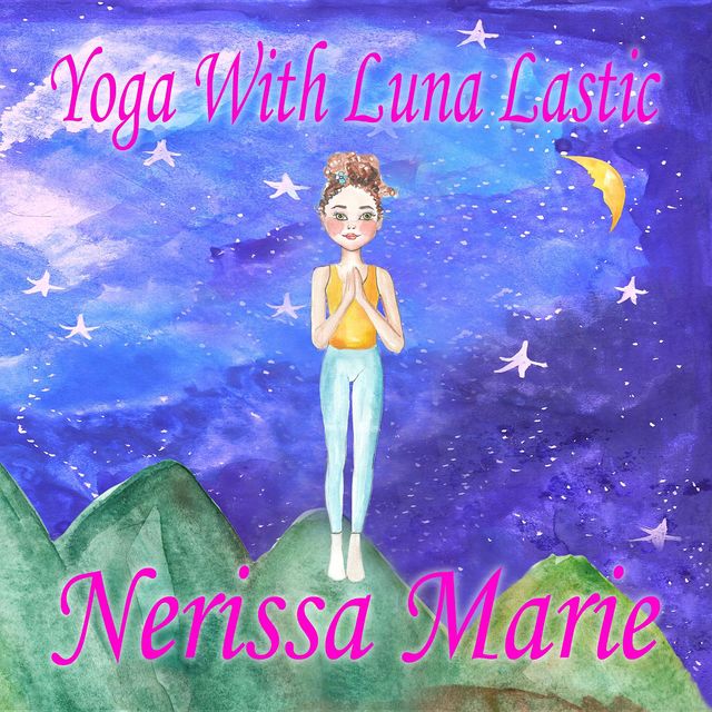 Yoga With Luna Lastic (Inspirational Yoga For Kids, Toddler Books, Kids Books, Kindergarten Books, Baby Books, Kids Book, Yoga Books For Kids, Ages 2–8, Kids Books, Yoga Books For Kids, Kids Books), Nerissa Marie