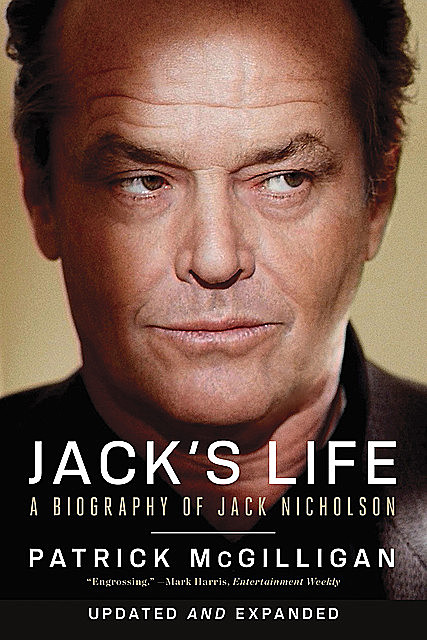 Jack's Life: A Biography of Jack Nicholson (Updated and Expanded), Patrick McGilligan