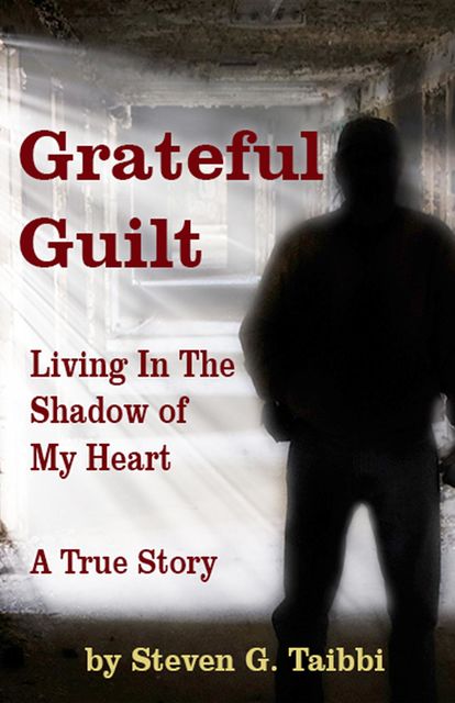Grateful Guilt, Steven G Taibbi