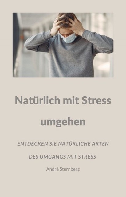 Natürlich mit Stress umgehen, André Sternberg