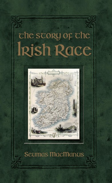 The Story of the Irish Race, Seumas MacManus