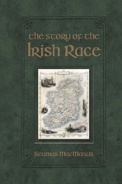 The Story of the Irish Race, Seumas MacManus