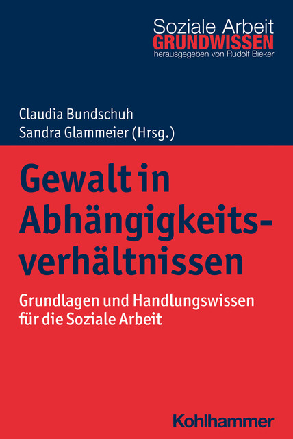 Gewalt in Abhängigkeitsverhältnissen, Claudia Bundschuh, Sandra Glammeier