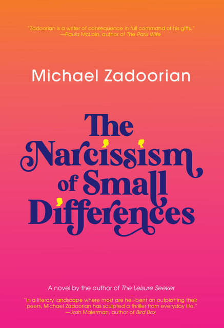The Narcissism of Small Differences, Michael Zadoorian