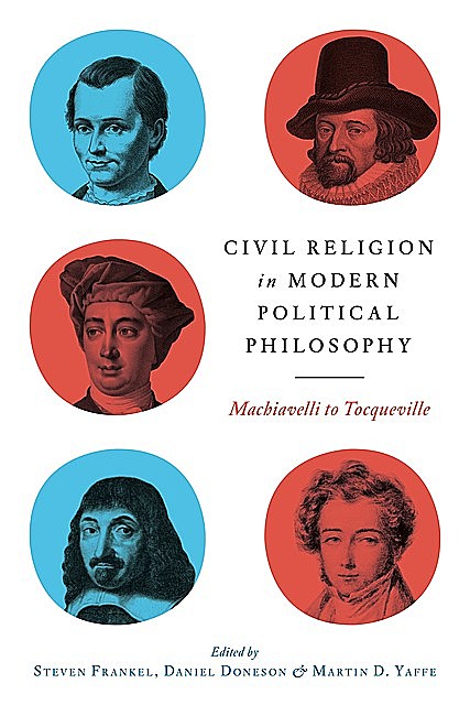 Civil Religion in Modern Political Philosophy, Martin D. Yaffe, Steven Frankel