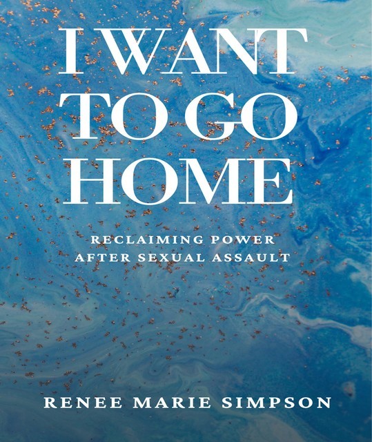 I Want To Go Home, Renee Marie Simpson