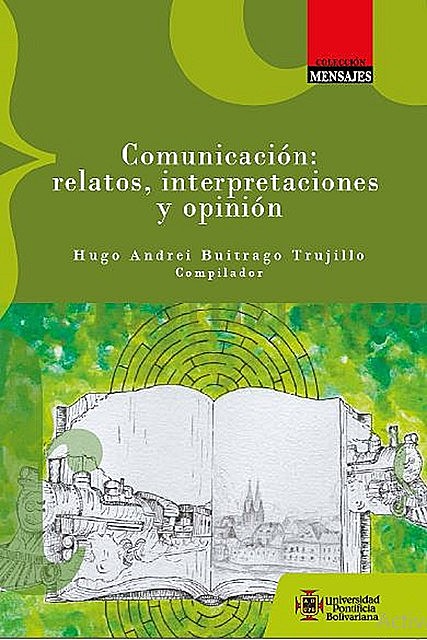 Comunicación: relatos, interpretaciones y opinión, Varios Autores