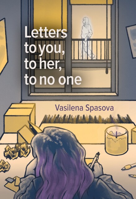 Letters to you, to her, to no one, Vasilena Spasova
