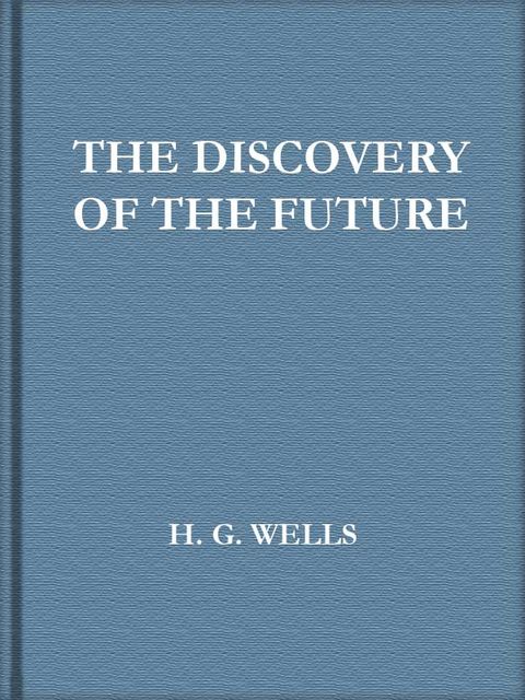 Discovery of the Future, Herbert Wells
