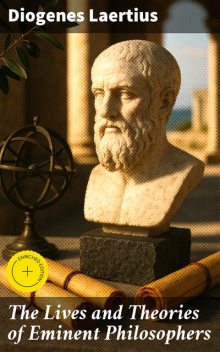 The Lives and Theories of Eminent Philosophers, Diogenes Laertius